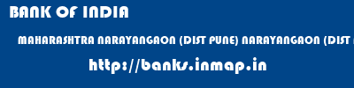 BANK OF INDIA  MAHARASHTRA NARAYANGAON (DIST PUNE) NARAYANGAON (DIST PUNE)   banks information 
